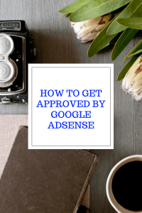 How to get approved by Google Adsense