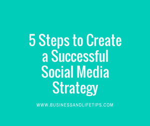 Steps to create an effective social media strategy