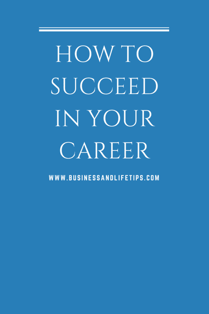 How to succeed in your career