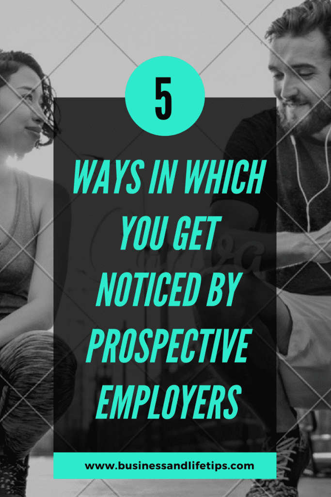 How to get noticed by prospective Employers