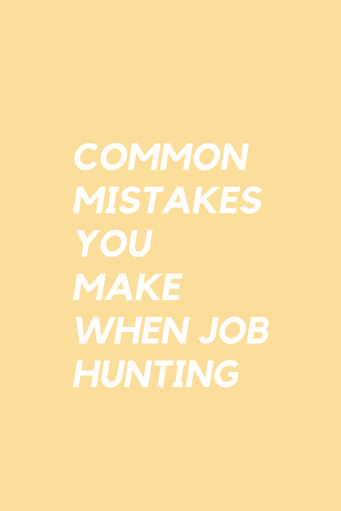 Common Mistakes you make when job hunting