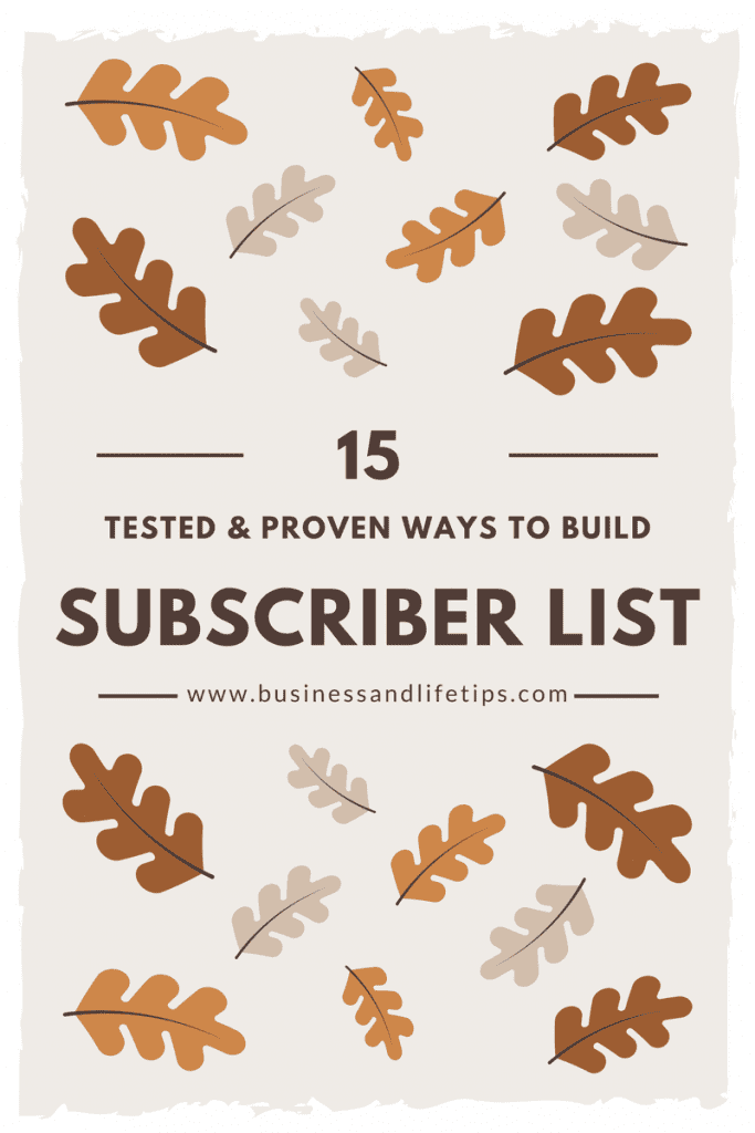 15 Tested and Proven ways to build your subscriber list.