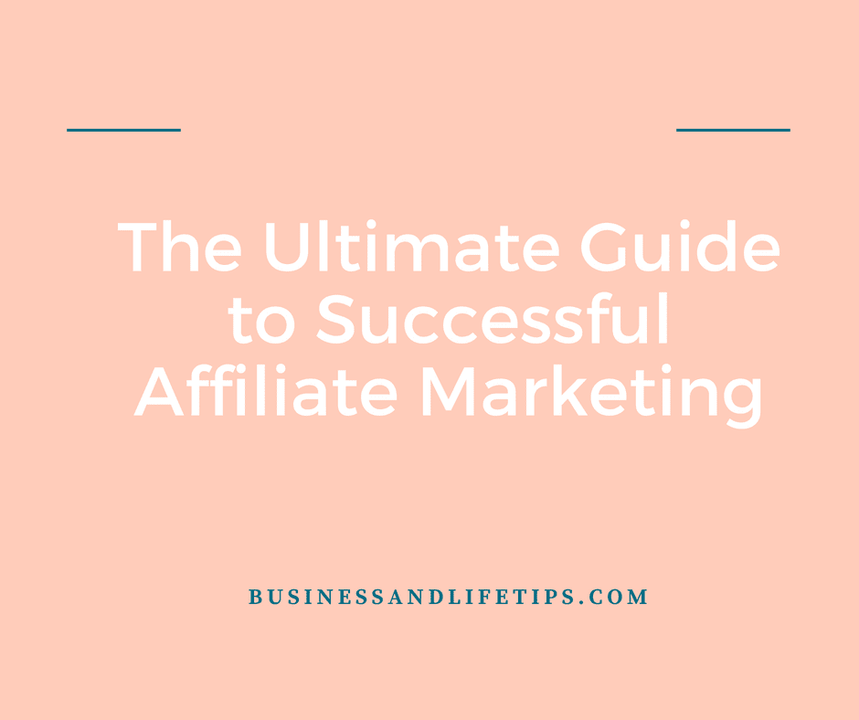 The ultimate guide to affiliate marketing