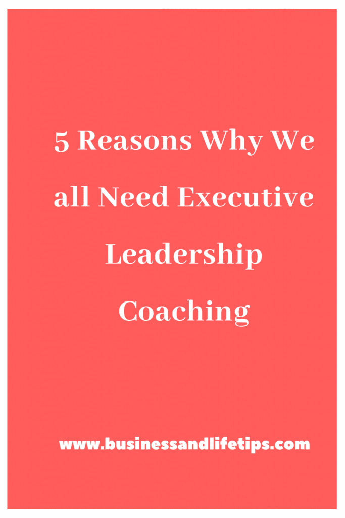 Reasons why we all need executive leadership coaching