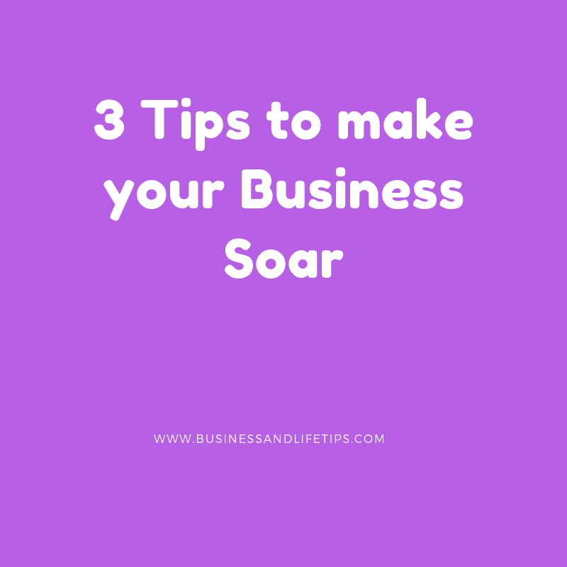 3 Tips to make your Business Soar