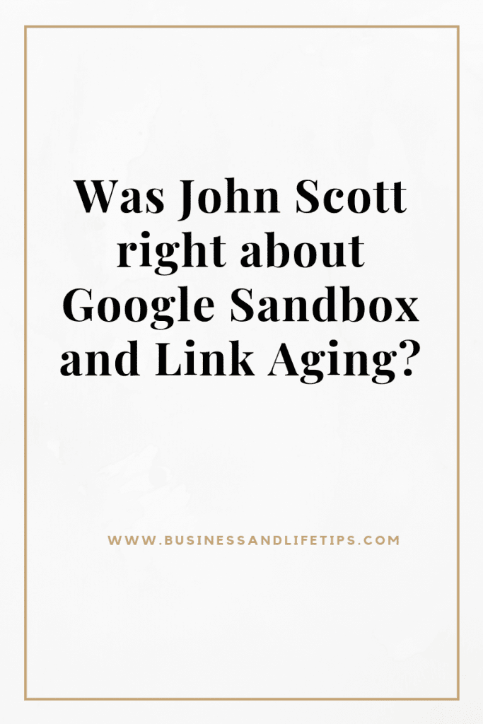 Was John Scott right about Google Sandbox and Link Aging?