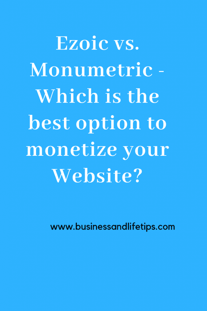 Ezoic vs. Monumetric -Which is the best option to monetize your website?
