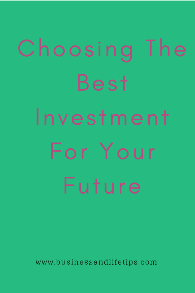 Choosing the best investment for your future