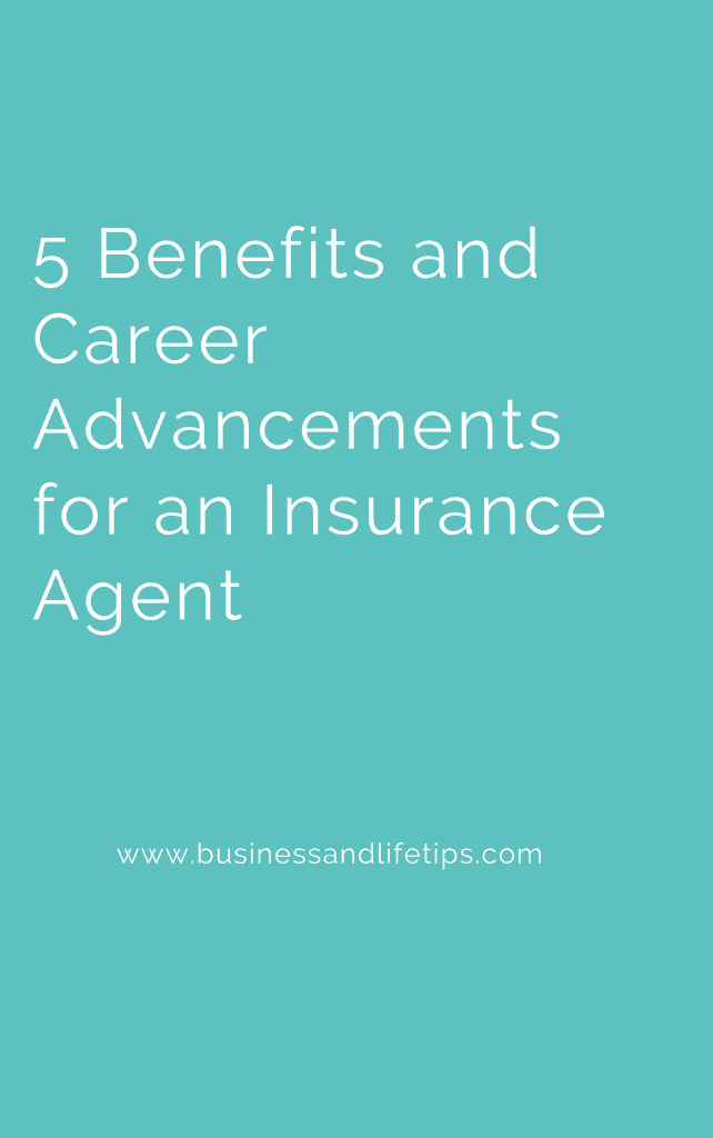 5 Benefits and Career Advancements for an Insurance Agent