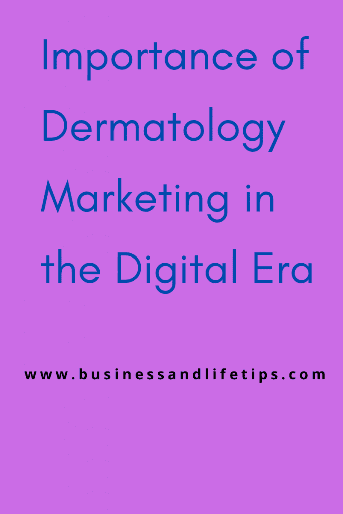 Importance of Dermatology Marketing in the Digital Era