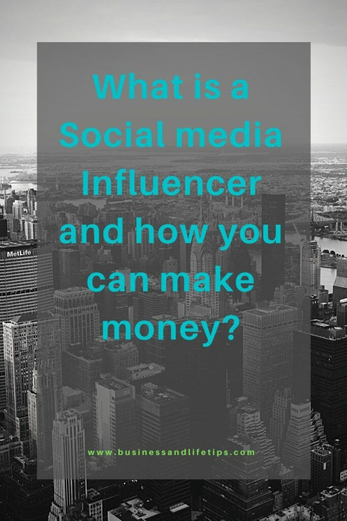 What is a Social media influencer and how you can make money?
