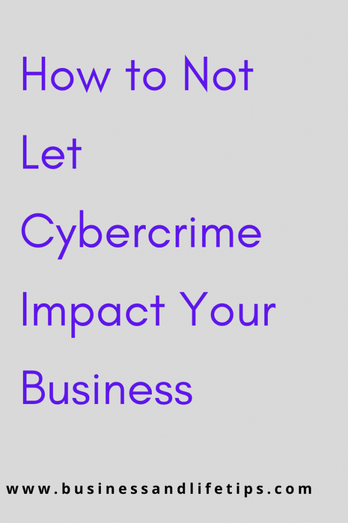 How to Not Let Cybercrime Impact Your Business