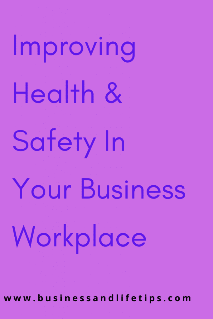 How to improve Health and Safety in your business workplace