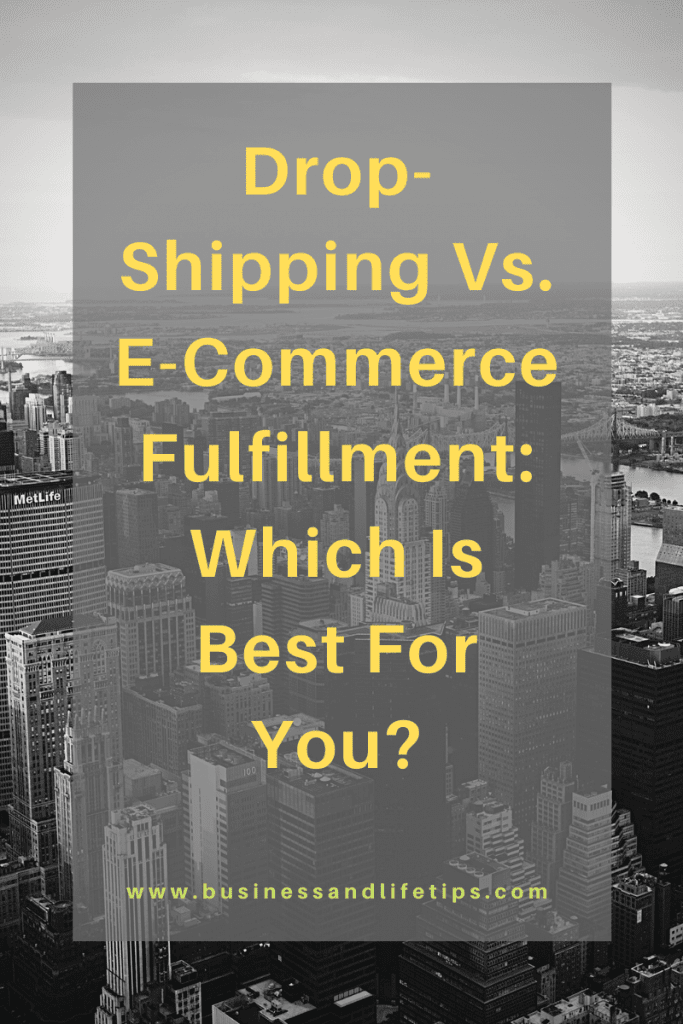 Drop-Shipping Vs. E-Commerce Fulfillment: Which Is Best For You?