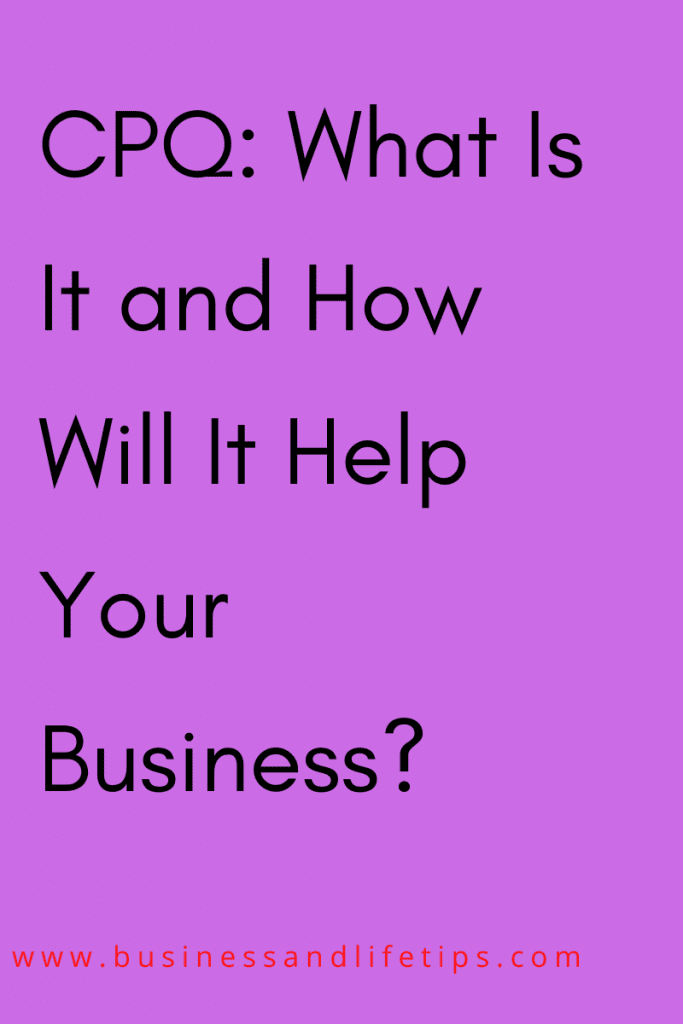CPQ: What Is It and How Will It Help Your Business?