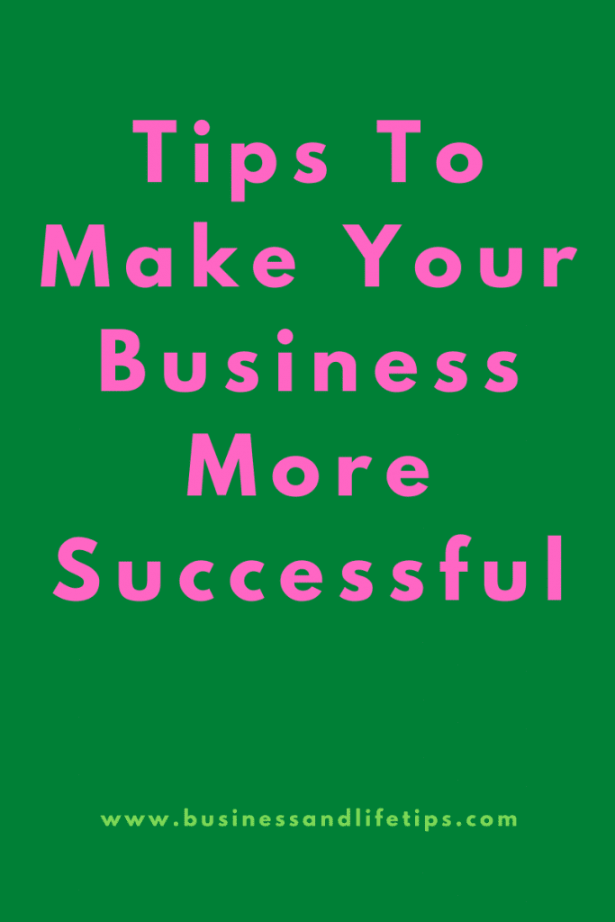 Tips To Make Your Business More Successful
