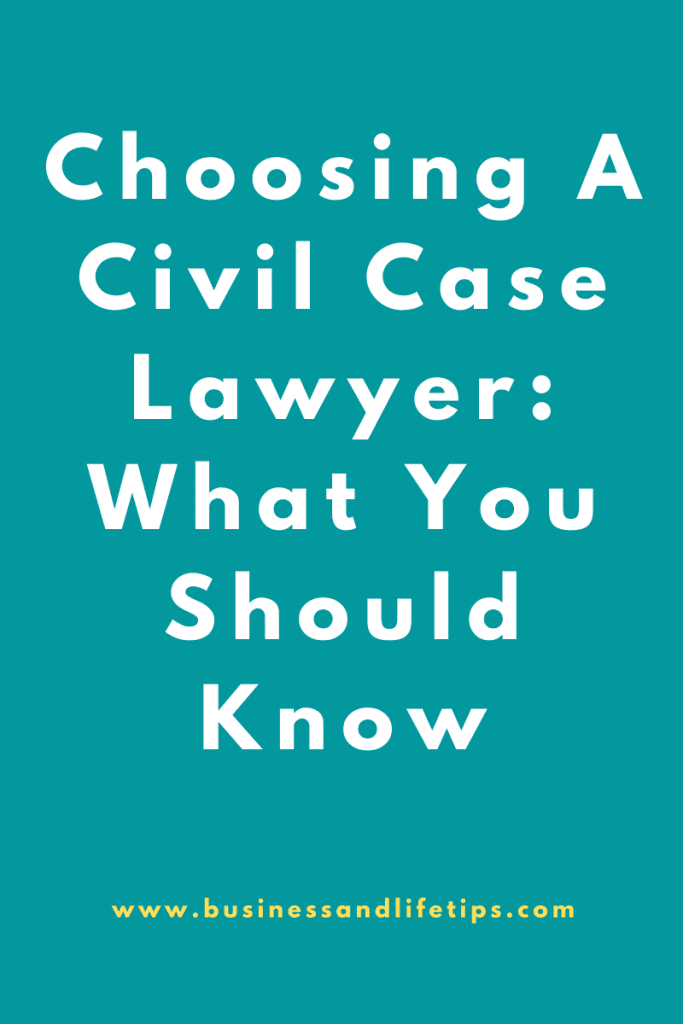 Choosing A Civil Case Lawyer: What You Should Know