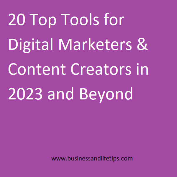 20 Top Tools for Digital Marketers & Content Creators in 2023 and Beyond