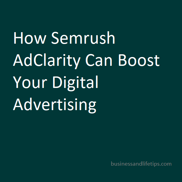 How Semrush AdClarity can Boost Your Digital Advertising