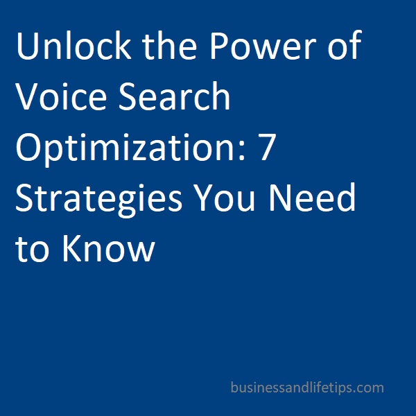 Unlock the Power of Voice Search Optimization: 7 Strategies You Need to Know